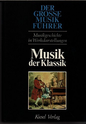 Musik der Klassik. (Der Grosse Musikführer, 3) - Baumgartner, Alfred