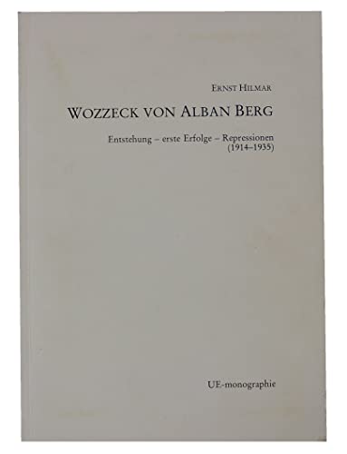 Beispielbild fr Wozzeck von Alban Berg. Entstehung - erste Erfolge - Repressionen (1914-1935). zum Verkauf von Musikantiquariat Bernd Katzbichler