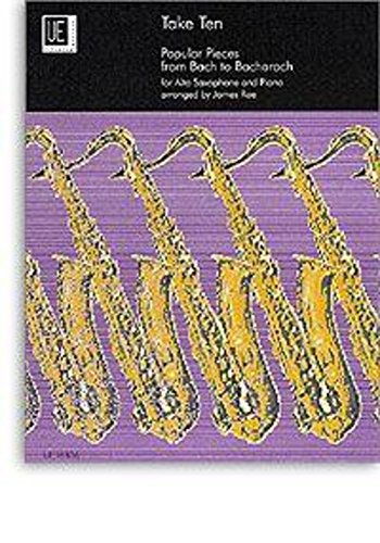Imagen de archivo de Take Ten : Popular Pieces from Bach to Bacharach for Alto Saxophone & Piano a la venta por WorldofBooks