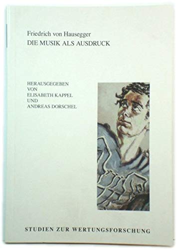 Die Musik Als Ausdruck - Von Hausegger, Friedrich; Kappel, Elisabeth (ed.); Dorschel, Andreas (ed.)