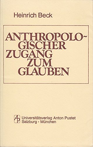 Anthropologischer Zugang zum Glauben. Eine rationale Meditation