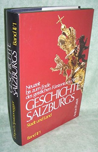 9783702502430: Geschichte Salzburgs - Stadt und Land. Bd II/1. Neuzeit bis zum Ende des geistlichen Frstentums 1803 (Livre en allemand)