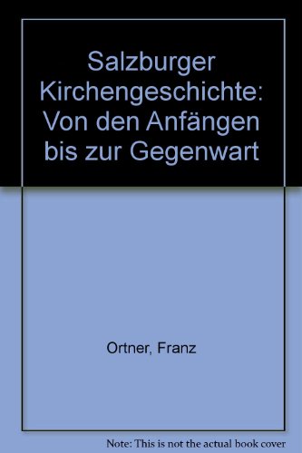 Beispielbild fr Salzburger Kirchengeschichte. Von den Anfngen bis zur Gegenwart zum Verkauf von medimops