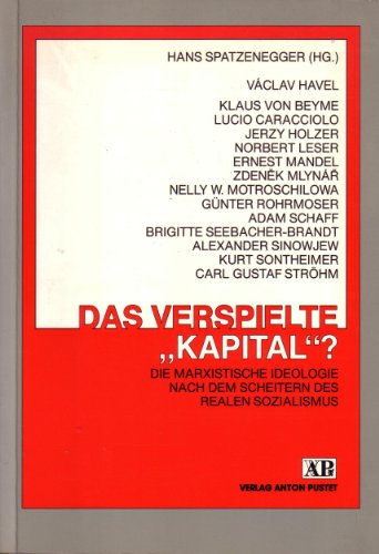 Beispielbild fr Das verspielte "Kapital"?[enthlt die Referate und Diskussionen des 15. Salzburger Humanismusgesprchs zum Thema "Das Verspielte `Kapital`? - Die Marxistische Ideologie nach dem Scheitern des Realen Sozialismus", das in Form eines dreitgigen Symposions vom 14. bis 16. Oktober 1990 im ORF-Landesstudio Salzburg stattgefunden hat]. Die marxistische Ideologie nach dem Scheitern des Realen Sozialismus. zum Verkauf von Buchhandlung Neues Leben