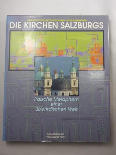9783702503086: Die Kirchen Salzburgs Irdische Metaphern einer berirdischen Welt