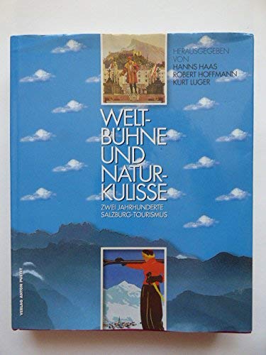 9783702503116: Weltbhne und Naturkulisse. Zwei Jahrhunderte Salzburg-Tourismus