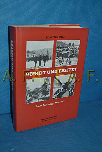 9783702503444: Befreit und besetzt: Stadt Salzburg 1945-1955 (Schriftenreihe des Archivs der Stadt Salzburg)