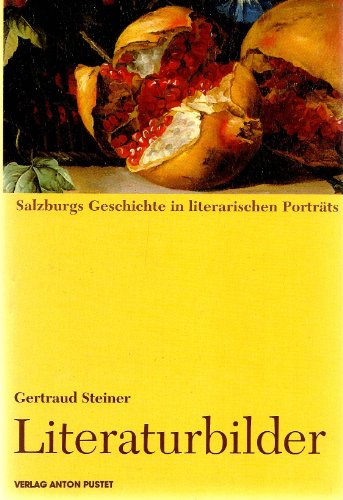 Beispielbild fr Literaturbilder. Salzburgs Geschichte in literarischen Portrts zum Verkauf von medimops