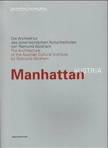 MANHATTAN AUSTRIA the Architecture of the Austrian Cultural Institute
