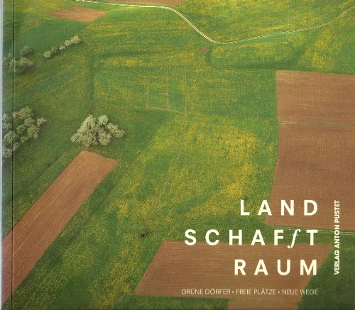 Imagen de archivo de Land schafft Raum. Grne Drfer - freie Pltze - Neue Wege a la venta por medimops