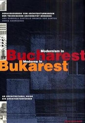 Moderne in Bukarest; Modernism in Bucharest - Branco dos Santos, Ana G. Cast, Georgescu, Horia