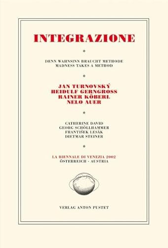 9783702504502: Integrazione: Denn Wahnsinn braucht Methode. Jan Turnovsky, Heidulf Gerngross, Rainer Kberl, Nelo Auer. Offizieller Katalog des sterreichischen ... Zweisprachige Ausgabe: Deutsch / Englisch