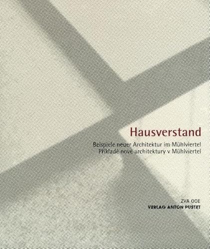 9783702504991: Hausverstand: Beispiele neuer Architektur im Mhlviertel. Zweisprachige Ausgabe: Deutsch / Tschechisch