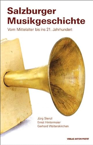 Beispielbild fr Salzburger Musikgeschichte: Von Mittelalter bis ins 21. Jahrhundert zum Verkauf von medimops