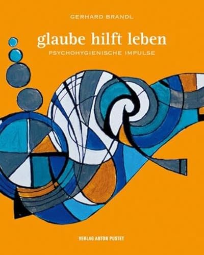 9783702506261: Brandl, G: Glaube hilft leben