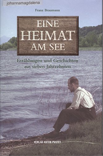 Imagen de archivo de Eine Heimat am See: Erzhlungen und Geschichten aus sieben Jahrzehnten a la venta por medimops