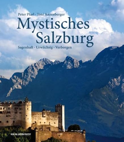 Beispielbild fr Mystisches Salzburg: Sagenhaft Urwchsig Verborgen zum Verkauf von medimops