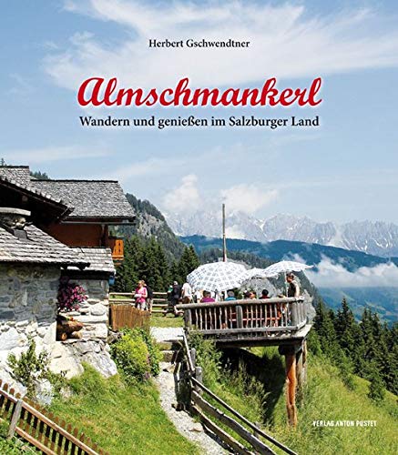 Beispielbild fr Almschmankerl: Wandern und genieen im Salzburger Land zum Verkauf von Buchmarie