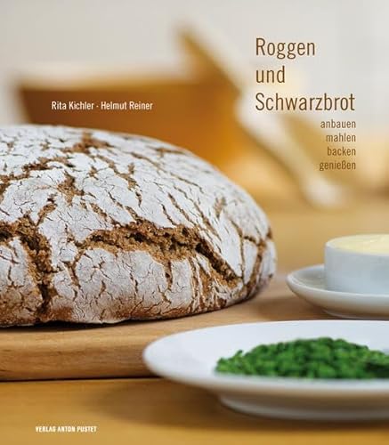 9783702507435: Roggen und Schwarzbrot: anbauen  mahlen  backen  genieen