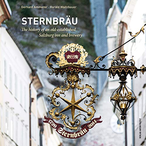 9783702507886: Sternbrau ["Stern" Brewery]: The History of an Old-Established Salzburg Inn and Brewery