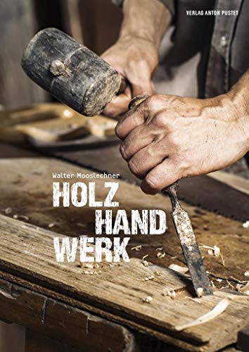 Holz Hand Werk - Walter Mooslechner