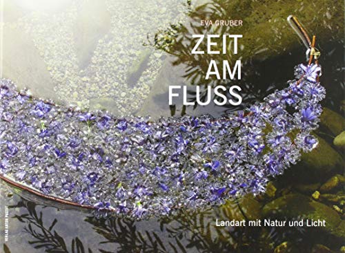 Stock image for Zeit am Fluss: Landart mit Natur und Licht for sale by medimops