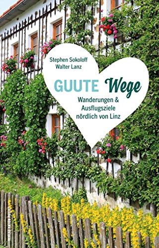 Stock image for GUUTE Wege: Wanderungen und Ausflugsziele nrdlich von Linz for sale by GF Books, Inc.