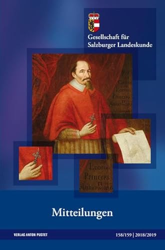 Mitteilungen der Gesellschaft für Salzburger Landeskunde 2018/2019. Vereinsjahr 158/159. - Mitterecker, Thomas, Wolfgang Neuper und Julian Schreibmüller (Red.)