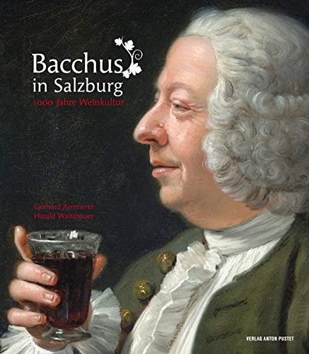 Beispielbild fr Bacchus in Salzburg: 1000 Jahre Weinkultur zum Verkauf von medimops