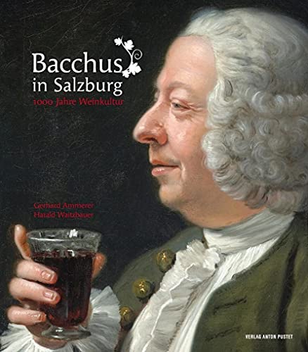 9783702509590: Bacchus in Salzburg: 1000 Jahre Weinkultur