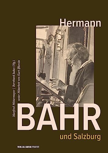 Stock image for Hermann Bahr und Salzburg: Sammelband zu einem der wesentlichsten Vermittler der Wiener Moderne for sale by Revaluation Books