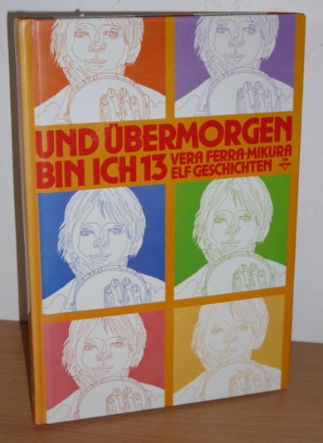 Und übermorgen bin ich 13. Elf Geschichten.