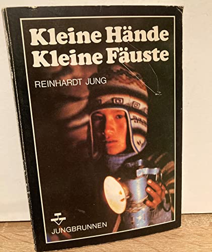 Kleine HaÌˆnde, kleine FaÌˆuste: Ausbeutung und Widerstand der Kinder in Lateinamerika (German Edition) (9783702655389) by Jung, Reinhardt