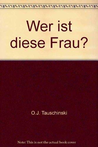 Wer ist diese Frau?. - Tauschinski, Oskar Jan