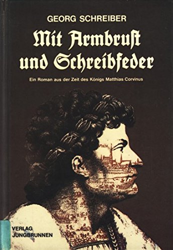 Beispielbild fr Mit Armbrust und Schreibfeder: Ein Roman aus der Zeit des Knigs Matthias Corvinus zum Verkauf von Buecherecke Bellearti