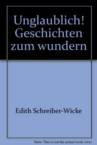 9783702656584: Unglaublich! - Geschichten zum wundern - bk1455