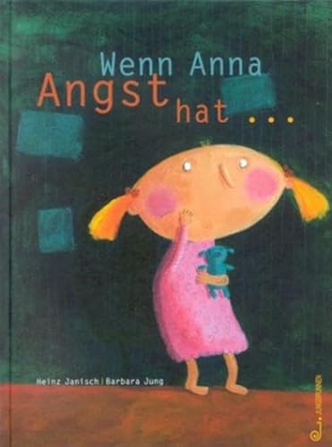 Wenn Anna Angst hat... ( Ab 4 J.). (9783702657376) by Janisch, Heinz; Jung, Barbara