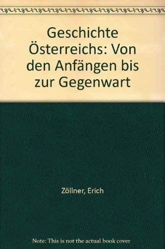 Geschichte Österreichs - von den Anfängen bis zur Gegenwart - Zöllner, Erich