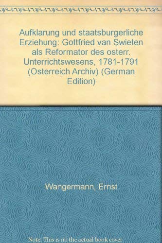 Stock image for Aufklarung Und Staatsburgerliche Erziehung: Gottfried Van Swieten Als Reformator Des osterr. Unterrichtswesens, 1781-1791 for sale by Priceless Books