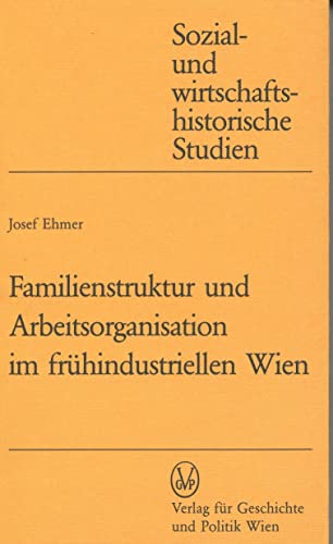 Beispielbild fr Familienstruktur und Arbeitsorganisation im frhindustriellen Wien (Sozial- und Wirtschaftshistorische Studien) zum Verkauf von medimops