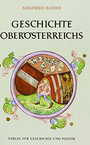 Geschichte Oberösterreichs (Geschichte der österreichischen Bundesländer) - Haider, Siegfried