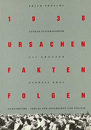 9783702802868: 1938, Ursachen, Fakten, Folgen: Was können wir aus der Geschichte lernen : Ergebnisse des Symposiums vom. 14./15. Jänner 1988 (German Edition)