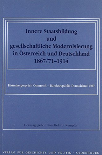 9783702803094: Innere Staatsbildung und gesellschaftliche Modernisierung in sterreich und Deutschland 1867/71 bis 1914: Historikergesprch sterreich-Bundesrepublik Deutschland 1989
