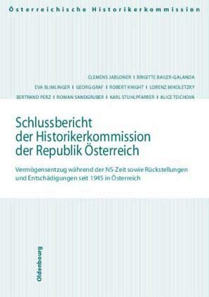 9783702904746: Schlussbericht der Historikerkommisison der Republik sterreich: Vermgensentzug whrend der NS-Zeit sowie Rckstellungen und Entschdigungen seit 1945 in sterreich