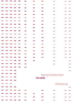 Heraldik von Georg Scheibelreiter Oldenbourg Historische Hilfswissenschaften ; 1 Wappenkude Geschichte Historiker Geschichtswissenschaften Wappen heraldische Geschichtsforschung Hilfswissenschaft Heraldik - Georg Scheibelreiter