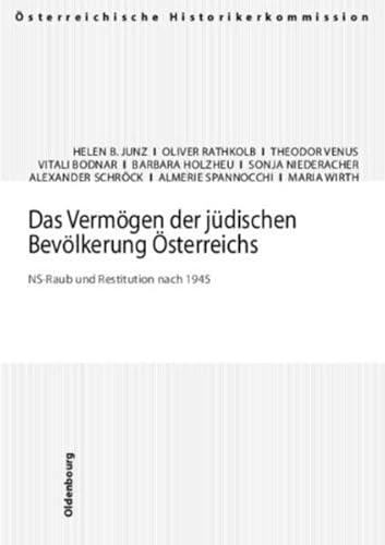 Beispielbild fr Das Vermgen der jdischen Bevlkerung sterreichs: NS-Raub und Restitution nach 1945 ("Verffentlichungen der sterreichischen Historikerkommission. Vermgensentzug whrend der NS-Zeit sowie Rckstellungen und Entschdigungen seit 1945 in sterreich", Band: 9). zum Verkauf von Buchhandlung Gerhard Hcher