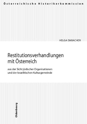 9783702905071: Die Restitutionsverhandlungen mit sterreich aus der Sicht jdischer Organisationen und der Israelitischen Kulturgemeinde