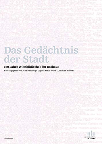 Stock image for Das Gedchtnis der Stadt. 150 Jahre Wienbibliothek im Rathaus. for sale by Buchhandlung Gerhard Hcher