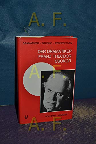 Der Dramatiker Franz Theodor Csokor. Dramatiker - Stücke - Perspektiven.