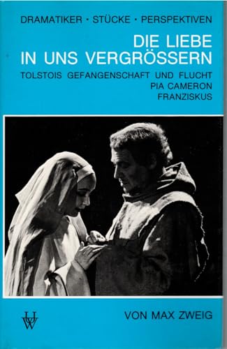 Beispielbild fr Die Liebe in uns vergrssern: Drei Schauspiele: Tolstois Gefangenschaft und Flucht, Pia Cameron, Franziskus zum Verkauf von medimops